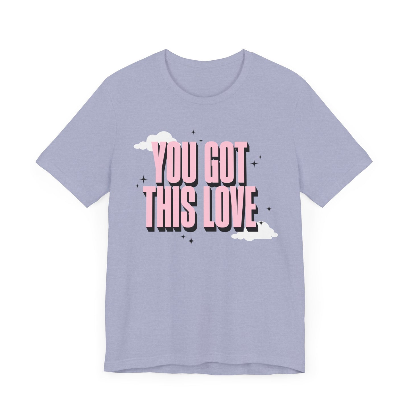You Got This Love Tee - Unisex Jersey Short Sleeve T-Shirt