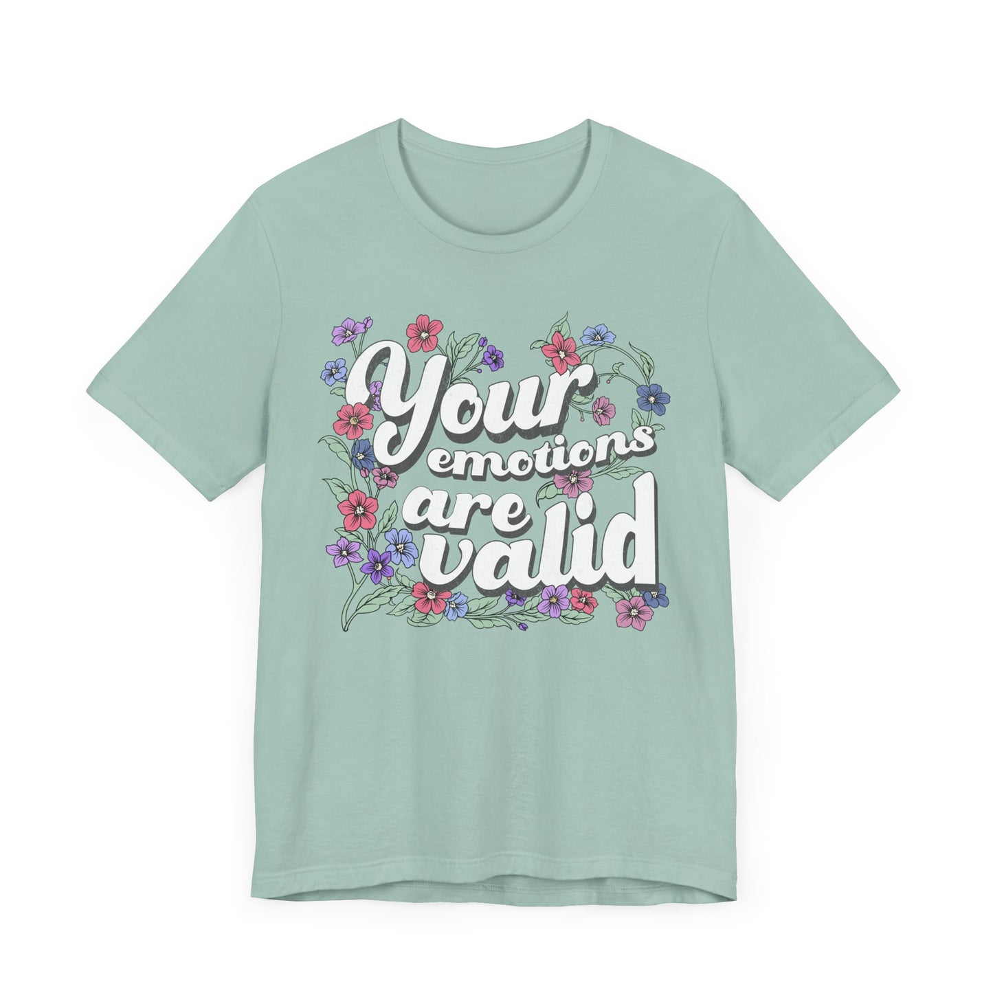 Your Emotions Are Valid Floral Tee - Unisex Jersey Short Sleeve T-Shirt