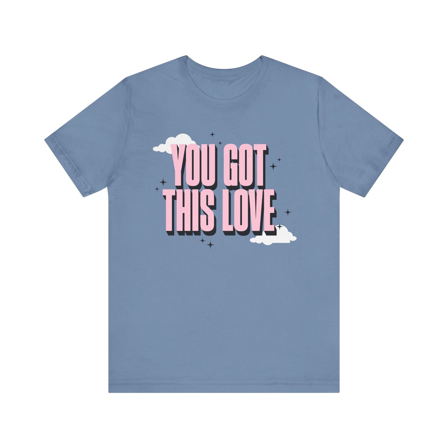You Got This Love Tee - Unisex Jersey Short Sleeve T-Shirt