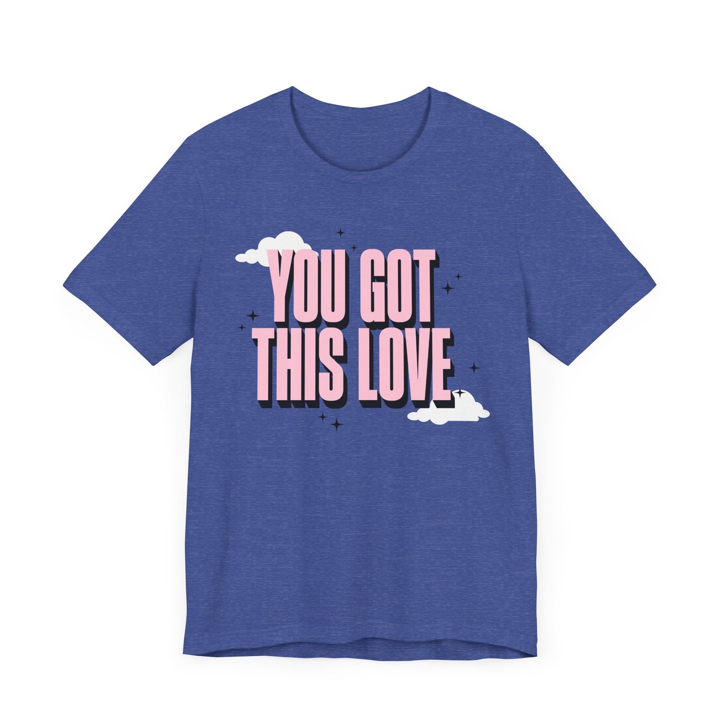 You Got This Love Tee - Unisex Jersey Short Sleeve T-Shirt