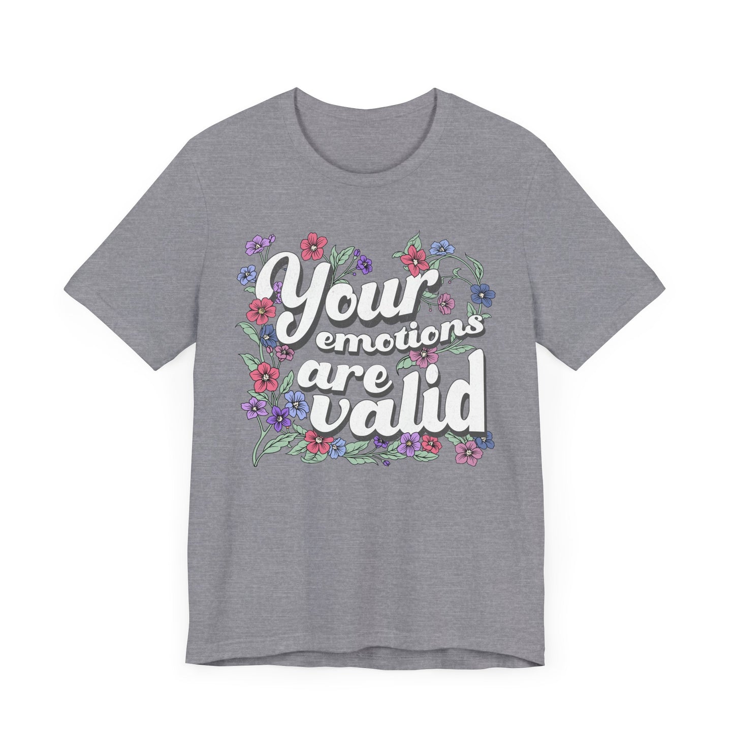 Your Emotions Are Valid Floral Tee - Unisex Jersey Short Sleeve T-Shirt