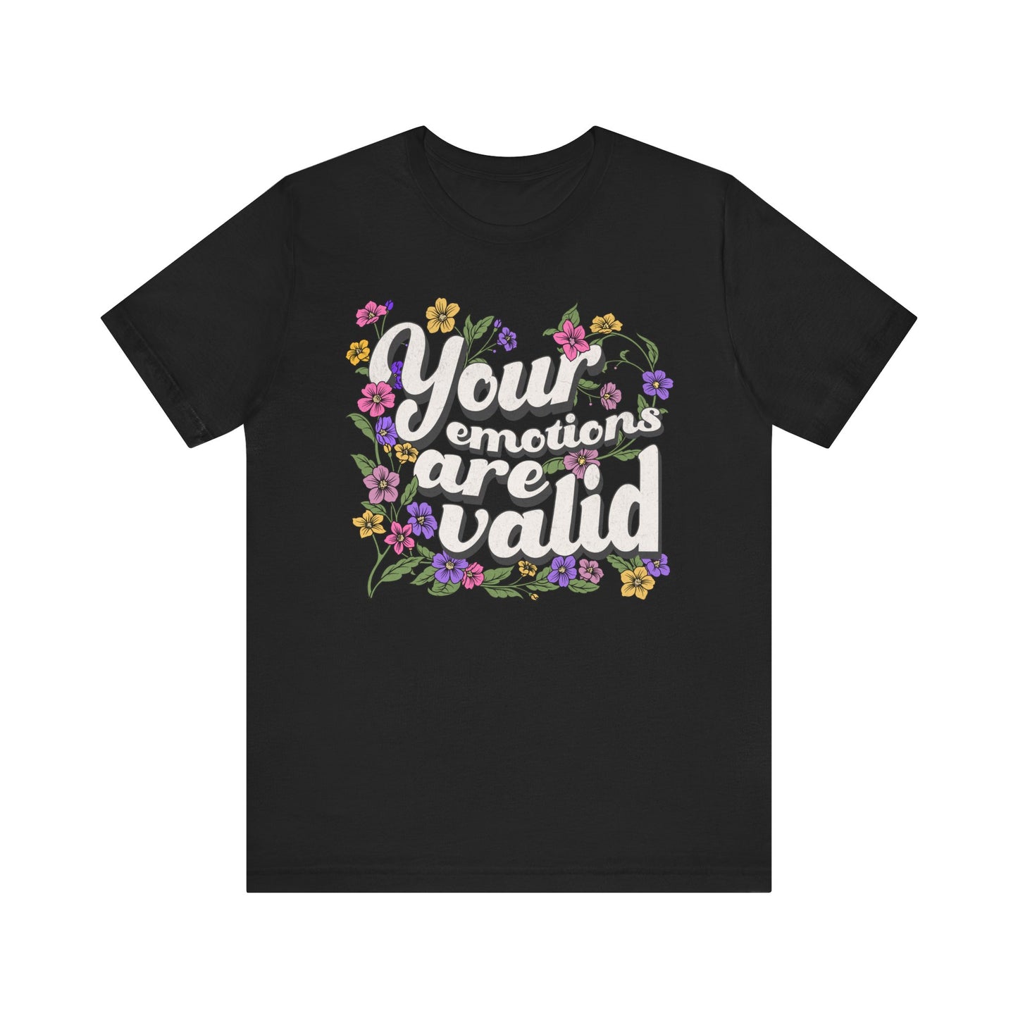Your Emotions Are Valid Floral Tee - Unisex Jersey Short Sleeve T-Shirt