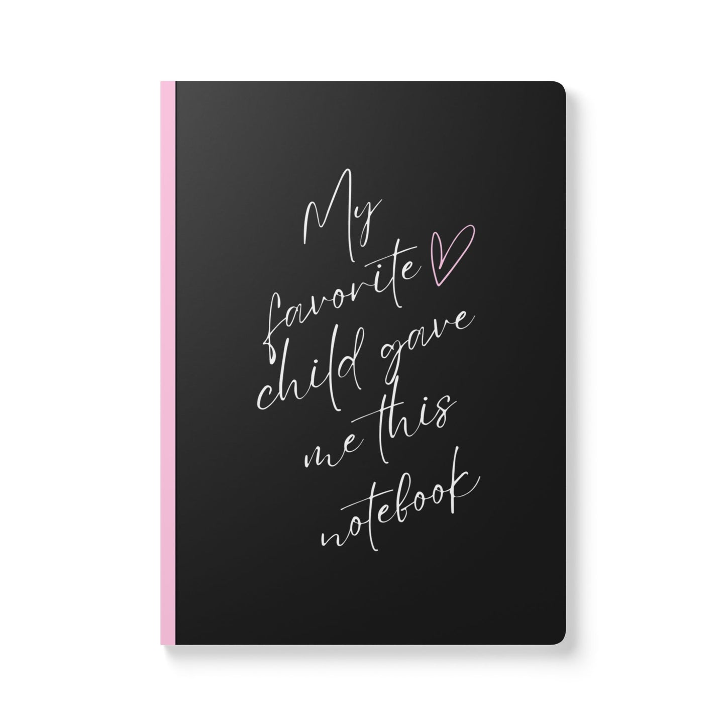 My Favorite Child Gave Me This Notebook Softcover Journal - Perfect for Work & Daily Reflection