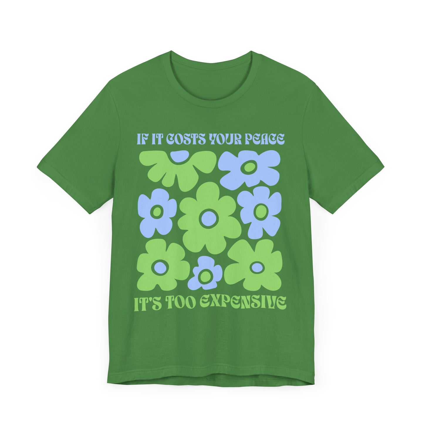 If It Costs Your Peace It's Too Expensive Unisex Jersey Tee - Floral Graphic Shirt