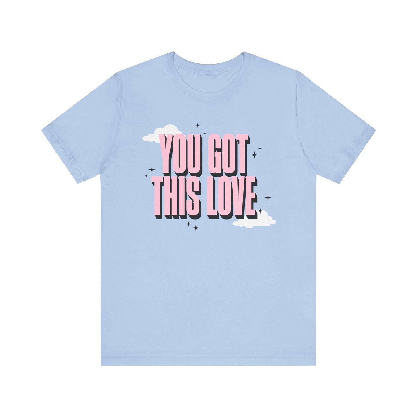 You Got This Love Tee - Unisex Jersey Short Sleeve T-Shirt