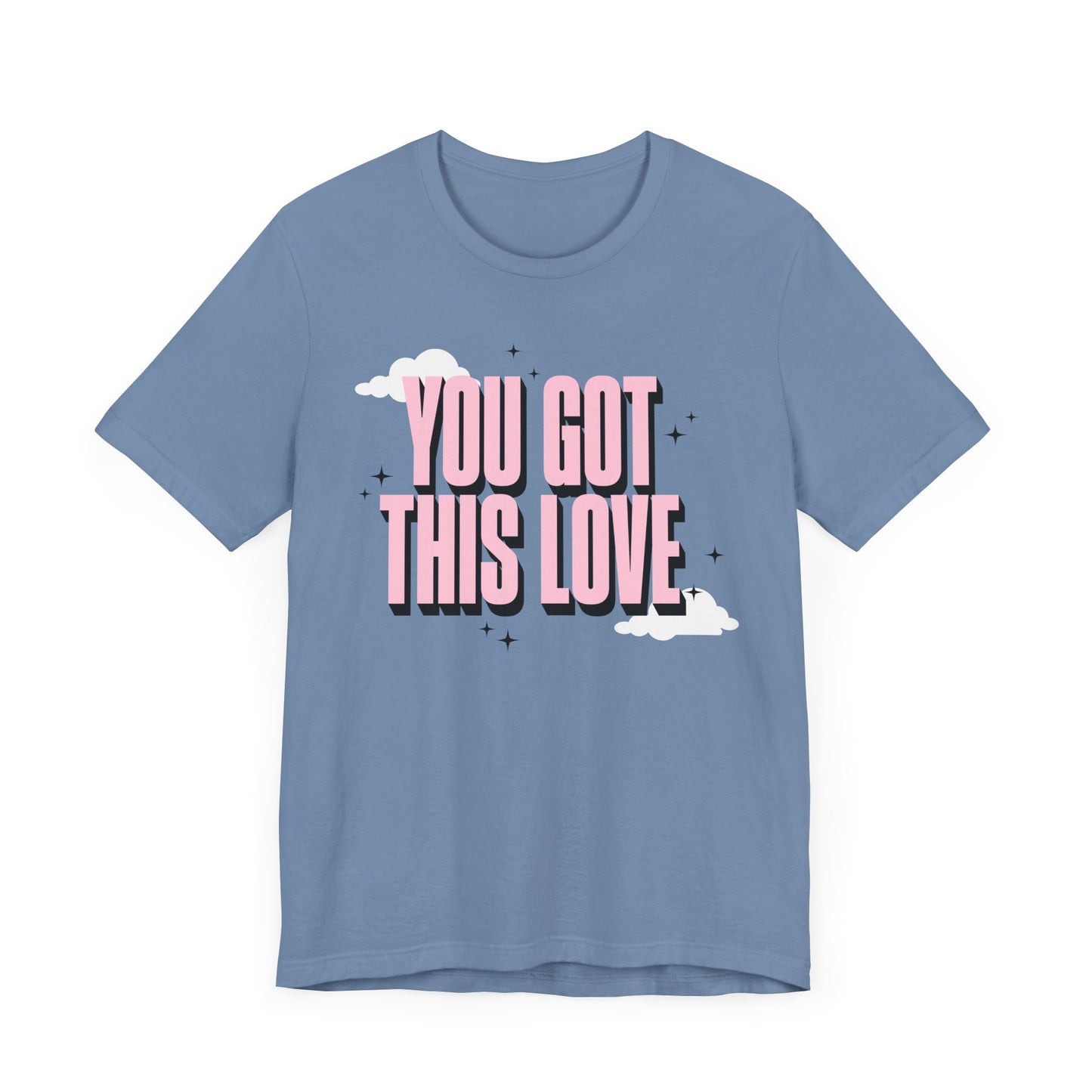 You Got This Love Tee - Unisex Jersey Short Sleeve T-Shirt