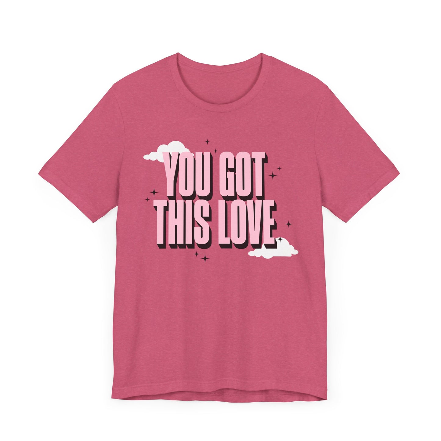 You Got This Love Tee - Unisex Jersey Short Sleeve T-Shirt