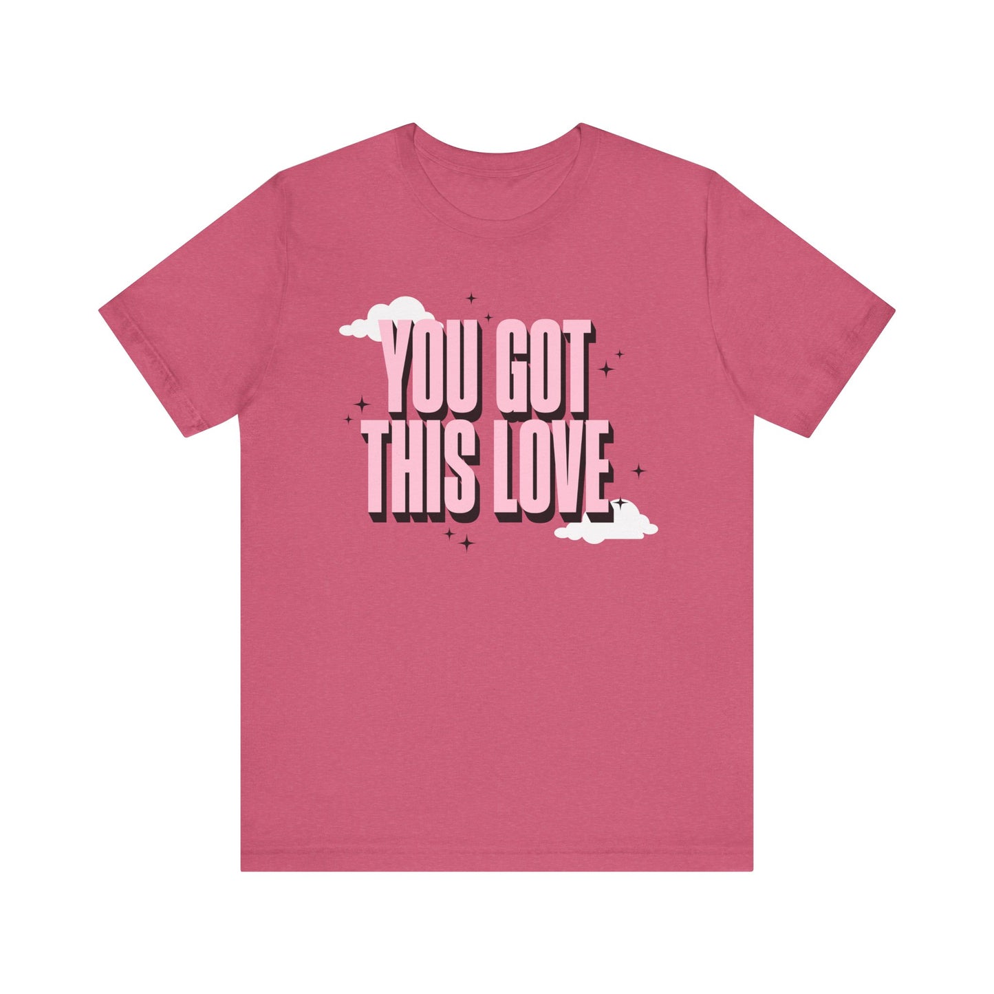 You Got This Love Tee - Unisex Jersey Short Sleeve T-Shirt
