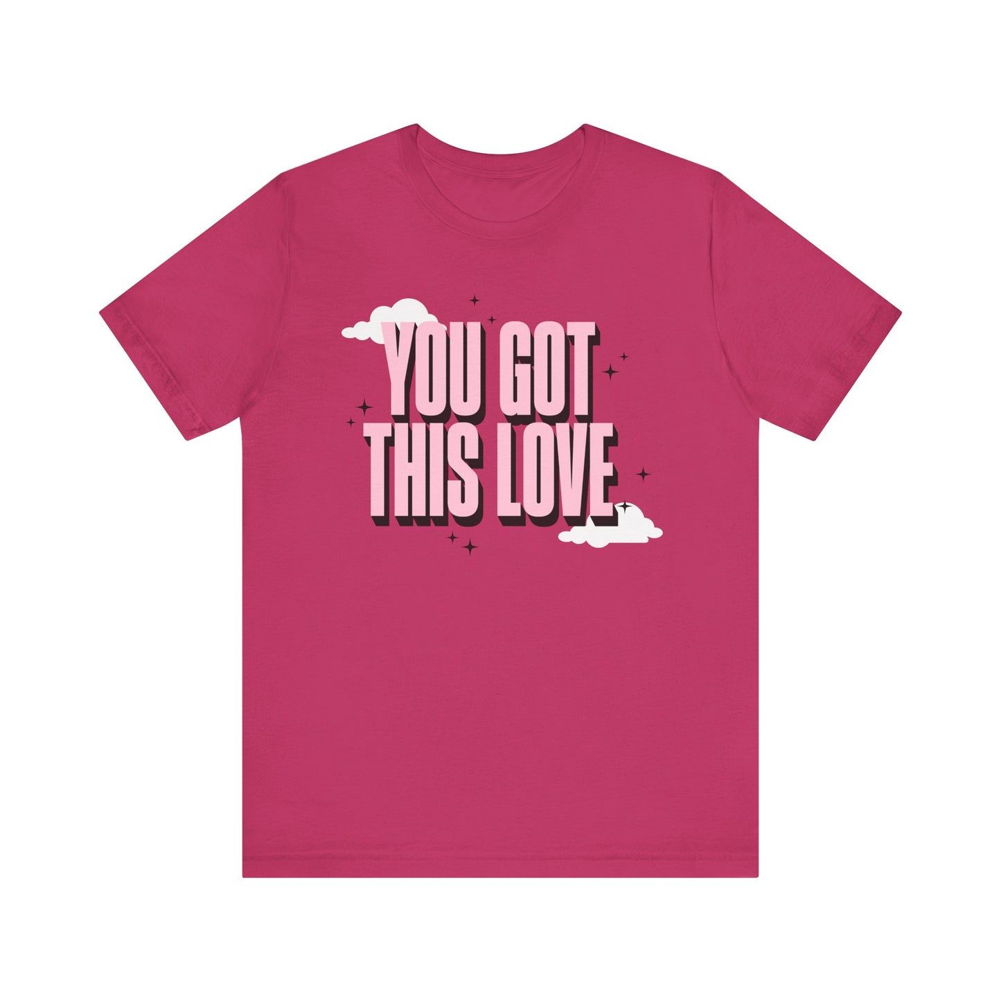 You Got This Love Tee - Unisex Jersey Short Sleeve T-Shirt