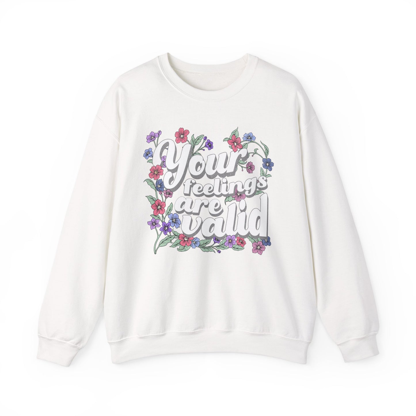 Floral Positive Affirmation Crewneck Sweatshirt - 'Your Feelings Are Valid'