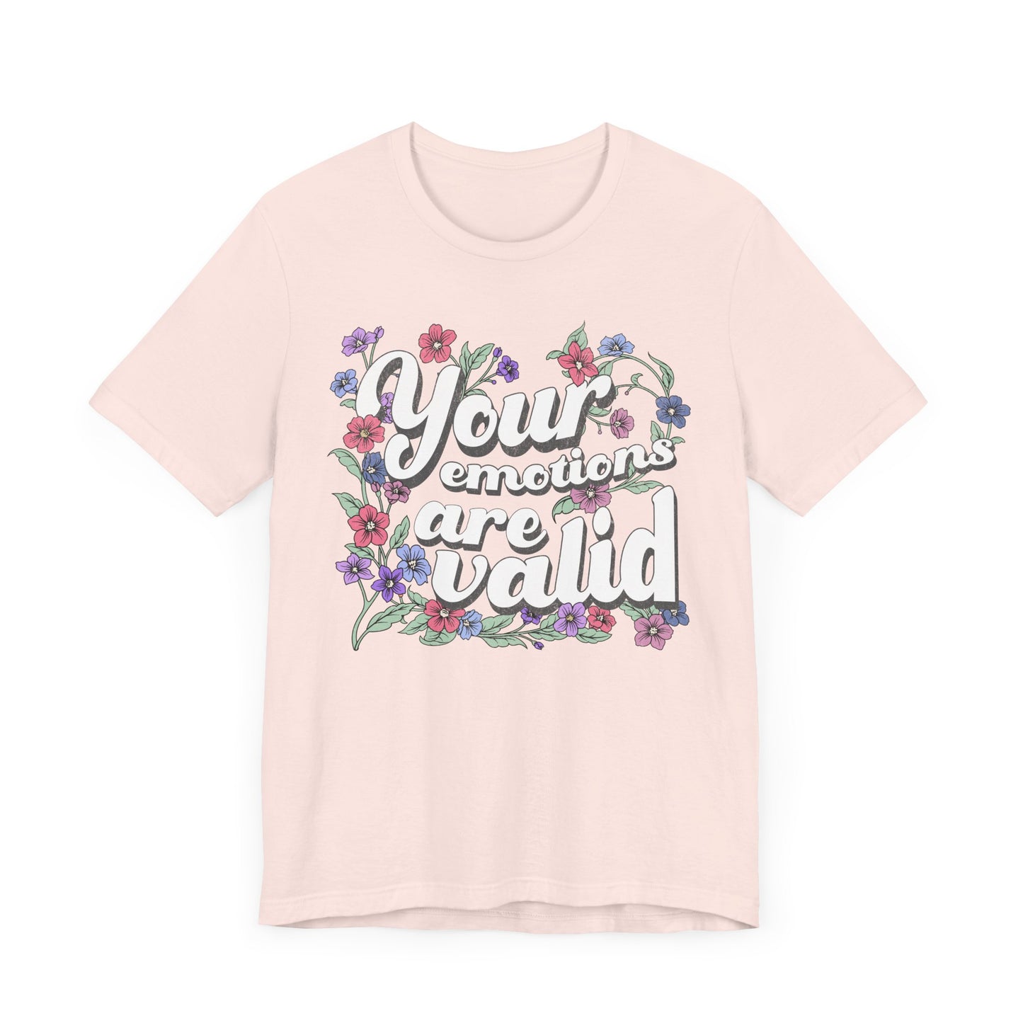 Your Emotions Are Valid Floral Tee - Unisex Jersey Short Sleeve T-Shirt