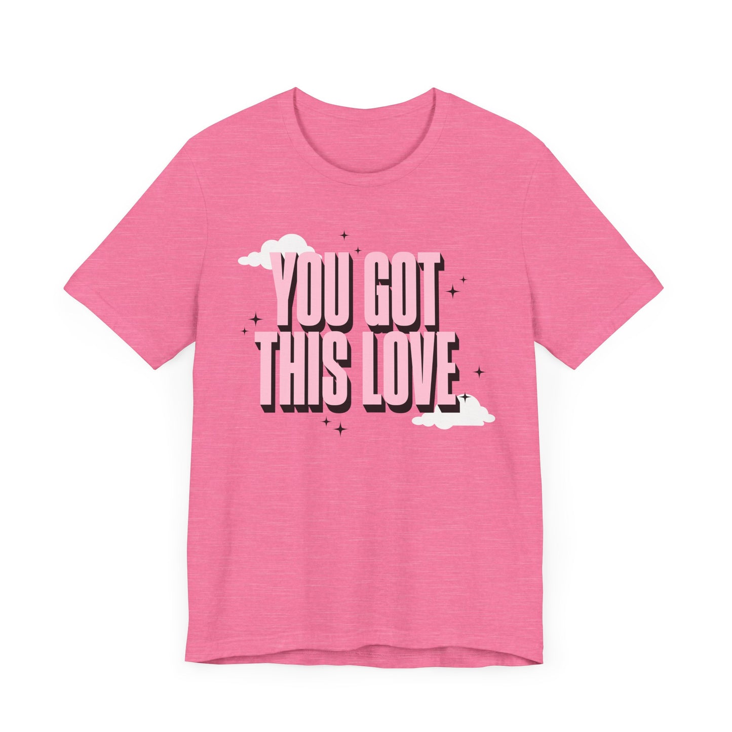 You Got This Love Tee - Unisex Jersey Short Sleeve T-Shirt
