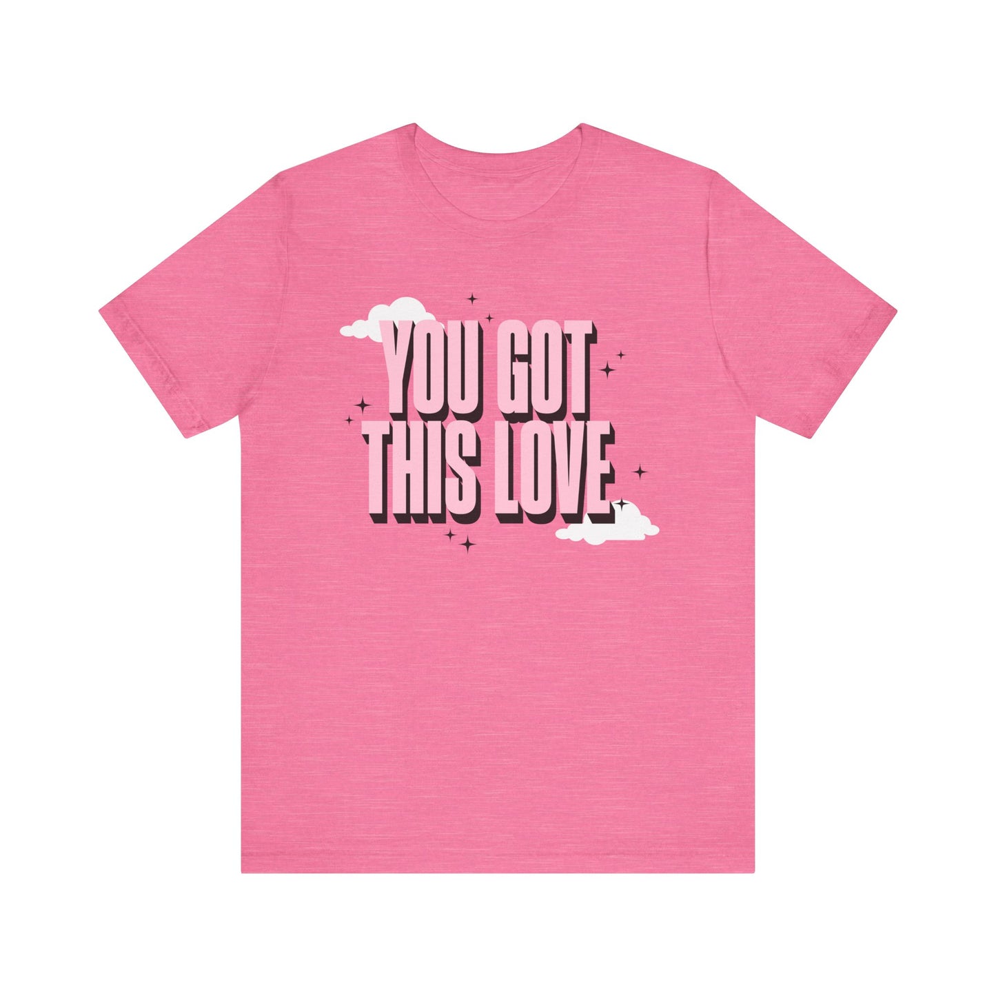 You Got This Love Tee - Unisex Jersey Short Sleeve T-Shirt