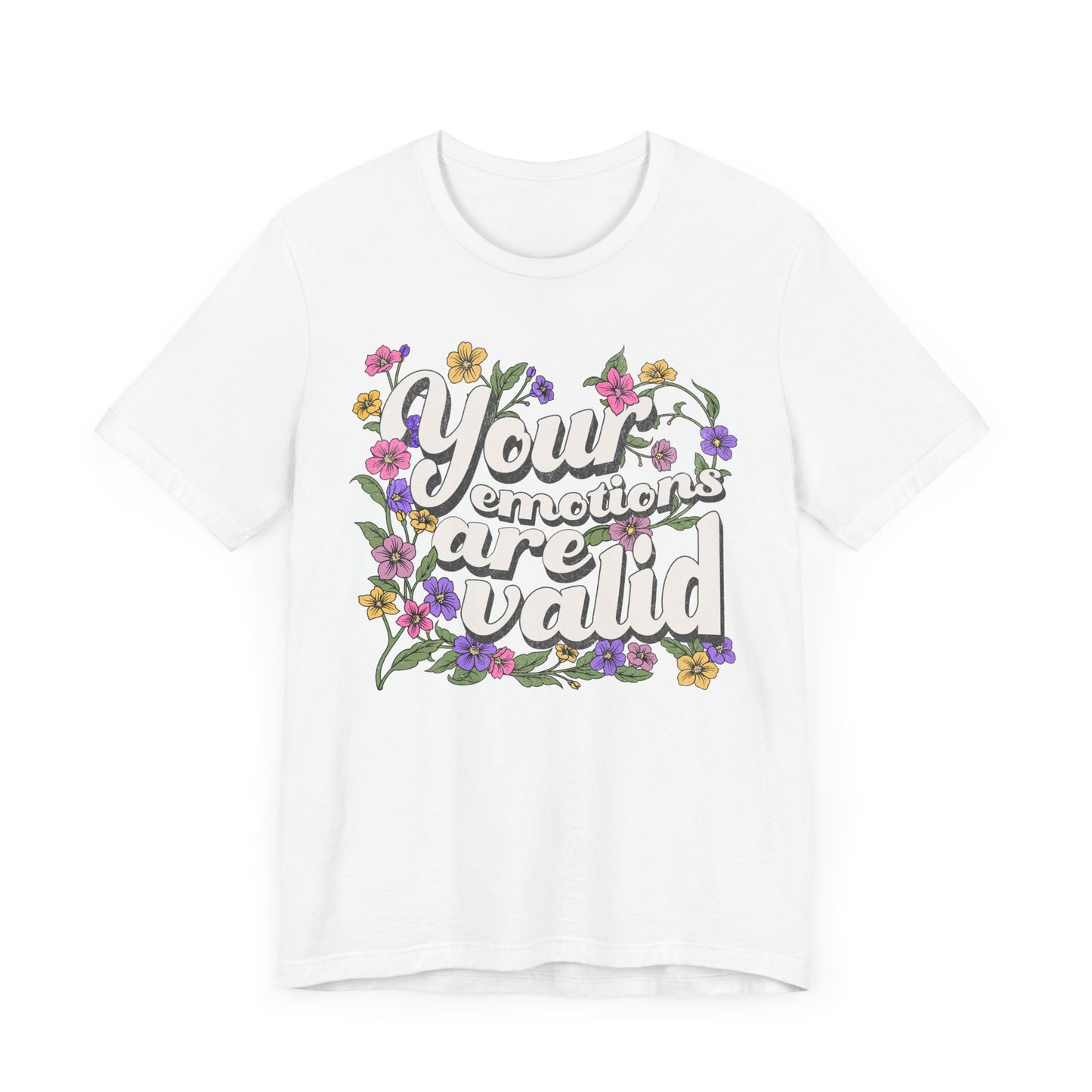 Your Emotions Are Valid Floral Tee - Unisex Jersey Short Sleeve T-Shirt