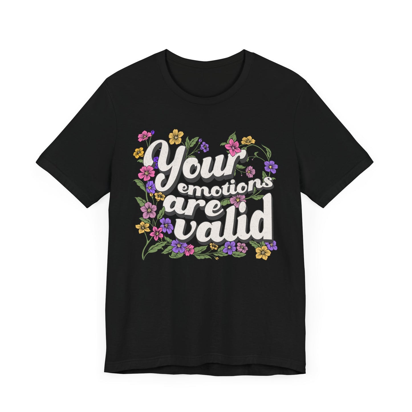 Your Emotions Are Valid Floral Tee - Unisex Jersey Short Sleeve T-Shirt
