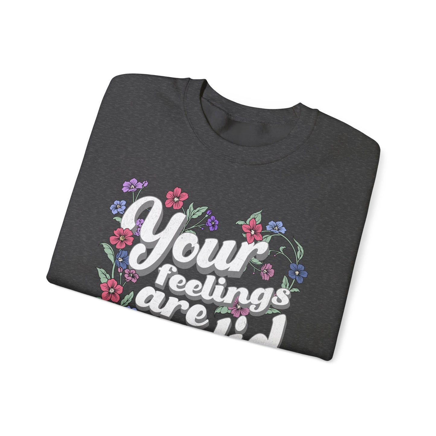 Floral Positive Affirmation Crewneck Sweatshirt - 'Your Feelings Are Valid'