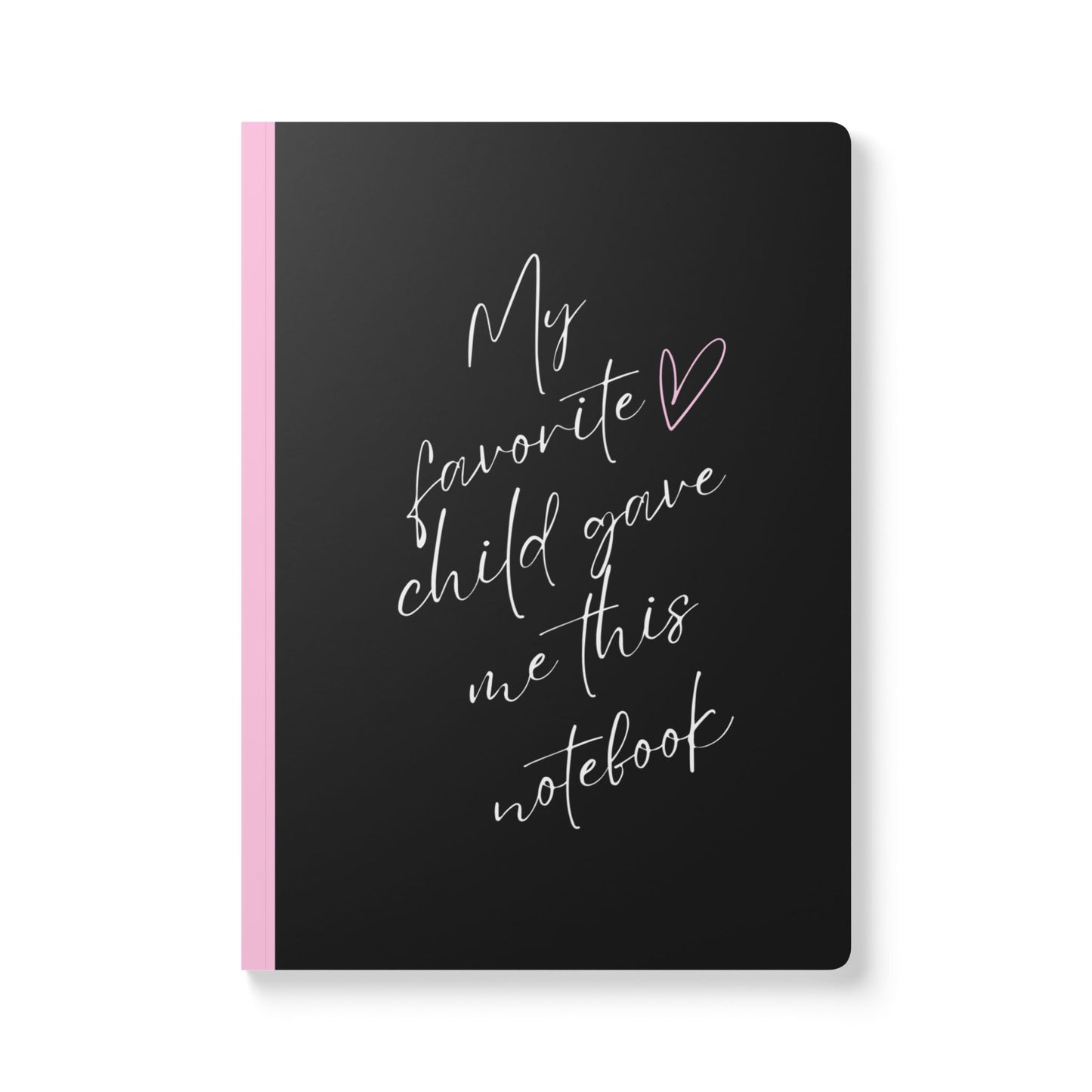 My Favorite Child Gave Me This Notebook Softcover Journal - Perfect for Work & Daily Reflection