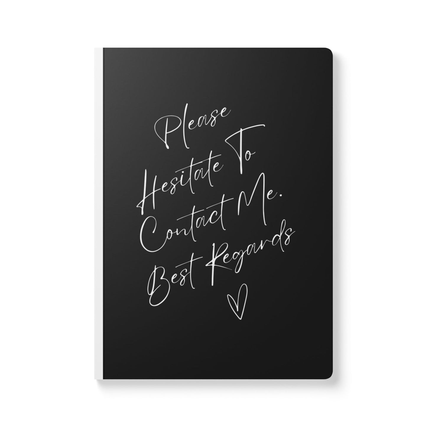 Please Hesitate To Contact Me. Best Regards. Softcover Journal - Perfect for Work & Daily Reflection