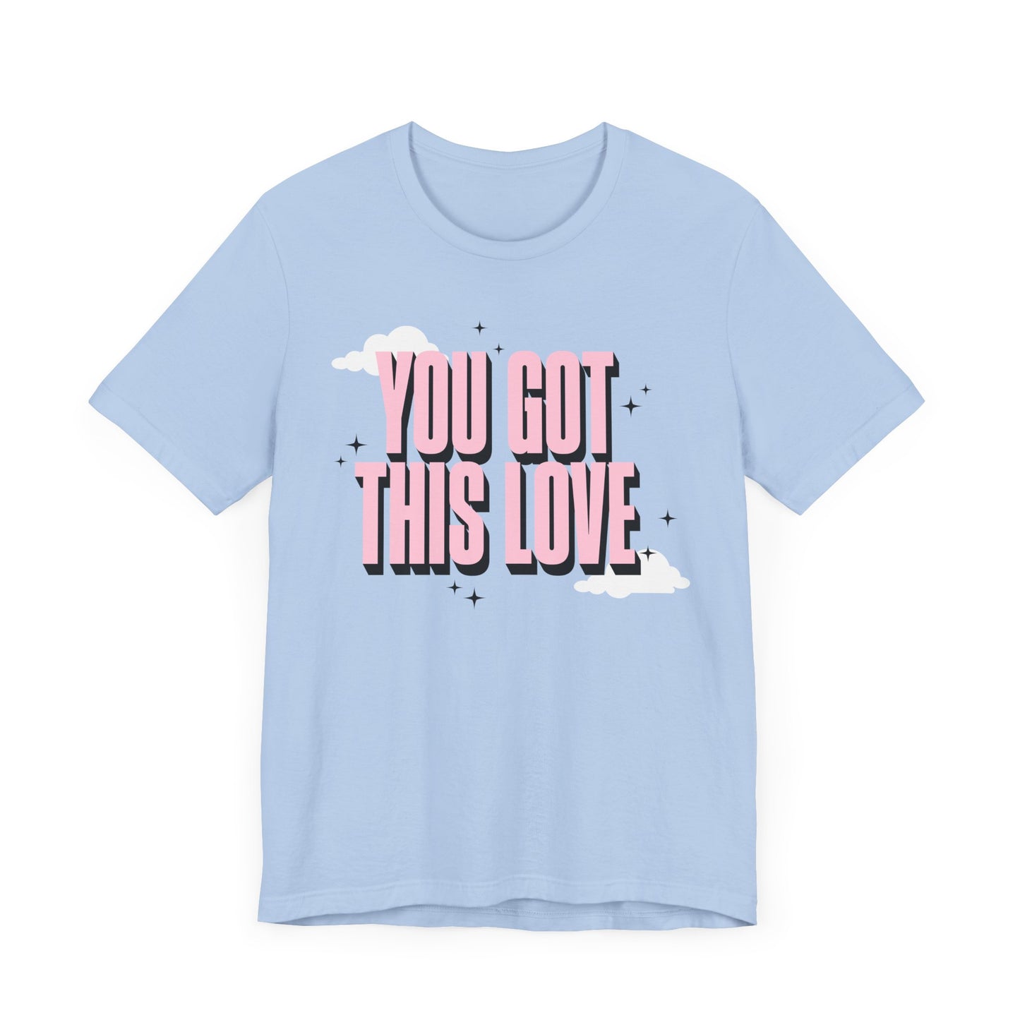 You Got This Love Tee - Unisex Jersey Short Sleeve T-Shirt
