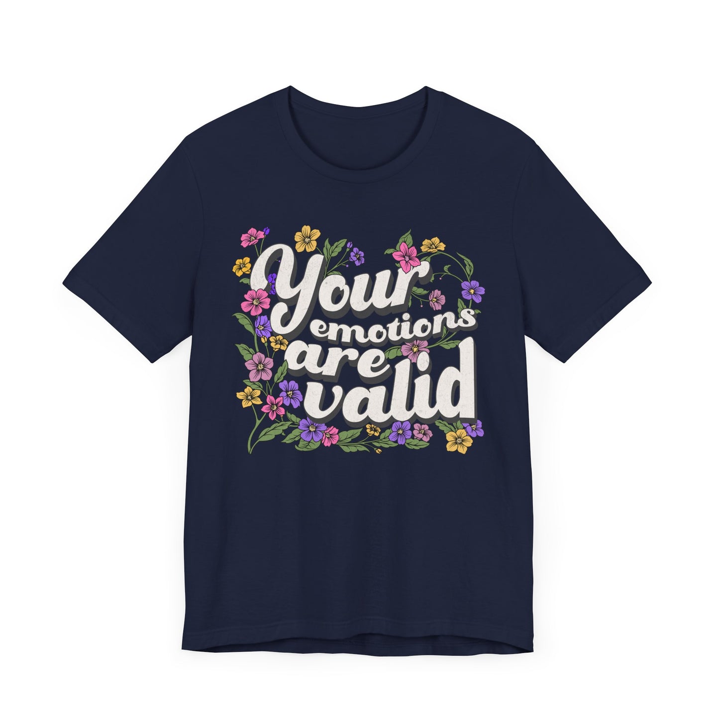 Your Emotions Are Valid Floral Tee - Unisex Jersey Short Sleeve T-Shirt