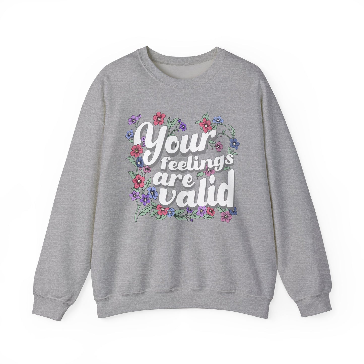Floral Positive Affirmation Crewneck Sweatshirt - 'Your Feelings Are Valid'