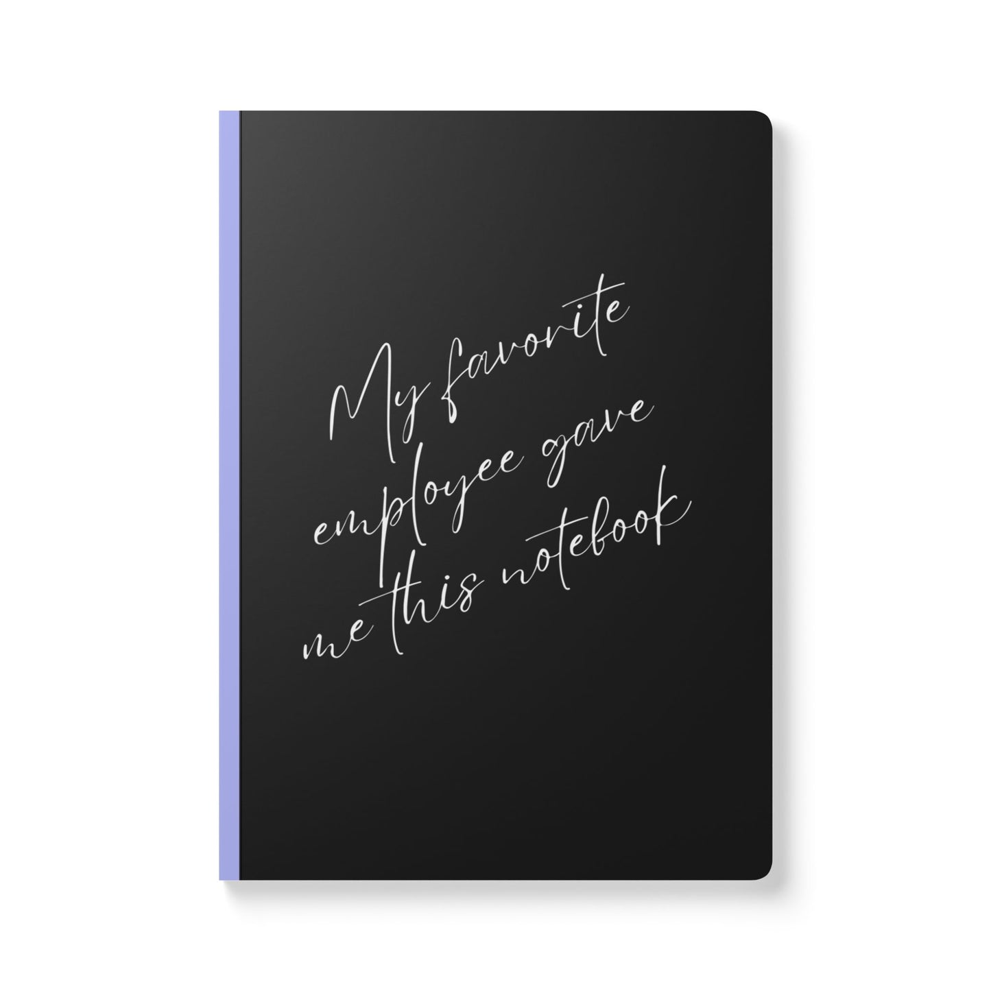 My Favorite Employee Gave Me This Notebook Softcover Journal - Perfect for Work & Daily Reflection