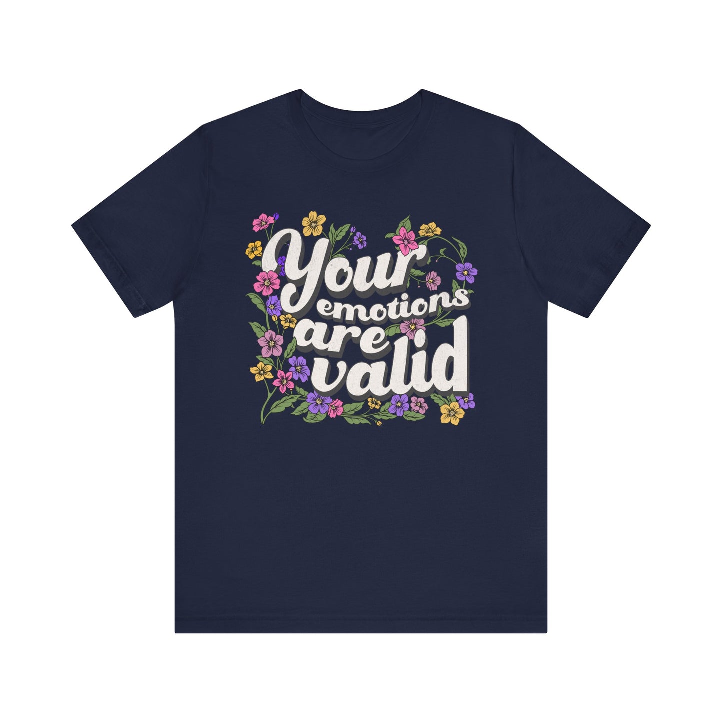 Your Emotions Are Valid Floral Tee - Unisex Jersey Short Sleeve T-Shirt