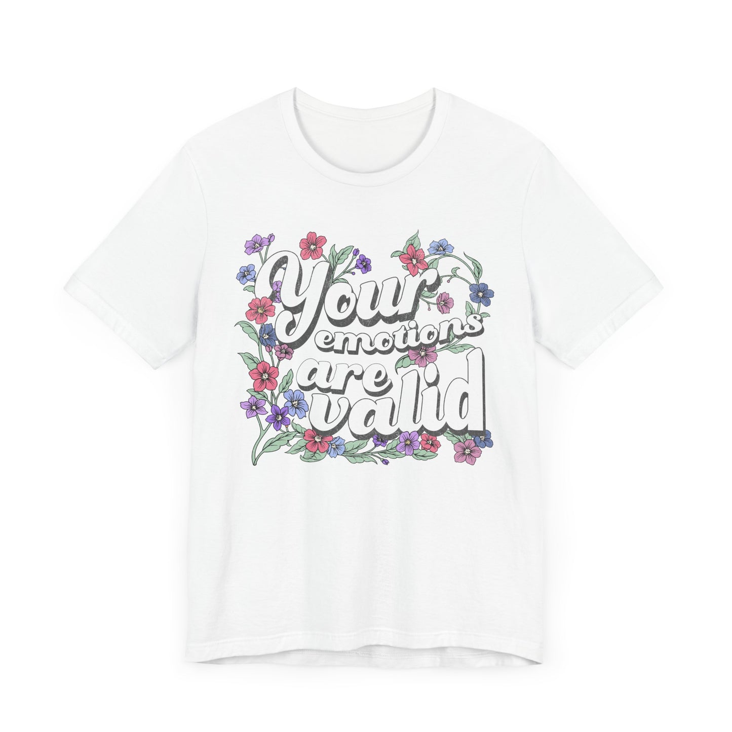 Your Emotions Are Valid Floral Tee - Unisex Jersey Short Sleeve T-Shirt