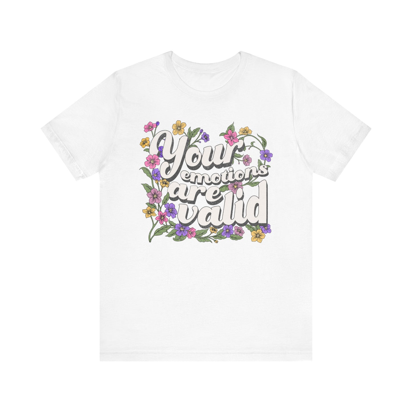 Your Emotions Are Valid Floral Tee - Unisex Jersey Short Sleeve T-Shirt