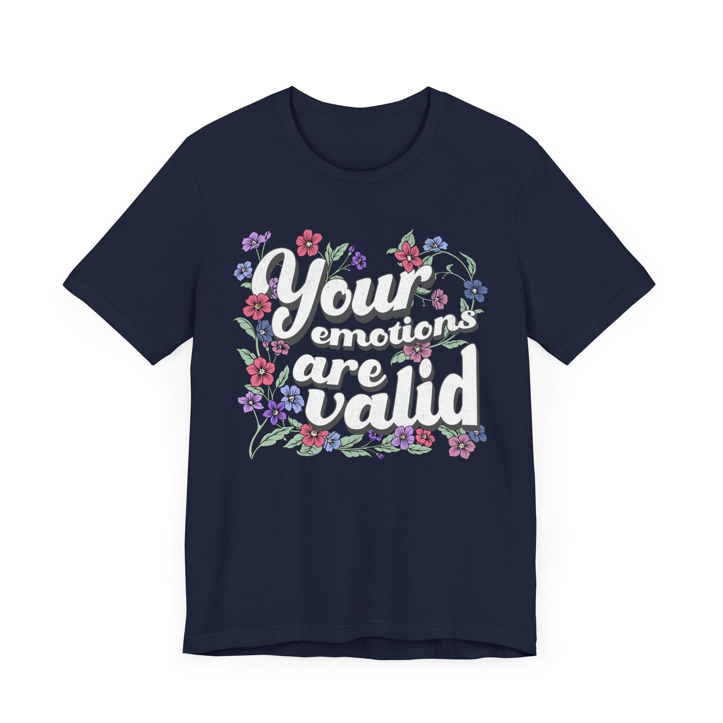 Your Emotions Are Valid Floral Tee - Unisex Jersey Short Sleeve T-Shirt