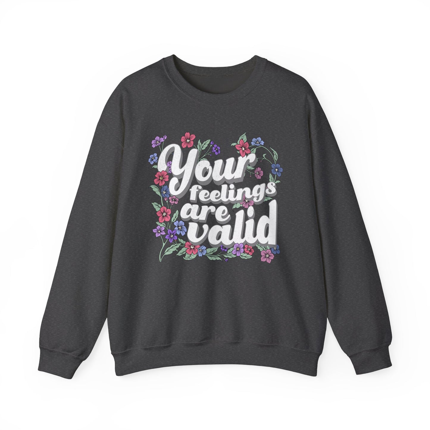Floral Positive Affirmation Crewneck Sweatshirt - 'Your Feelings Are Valid'