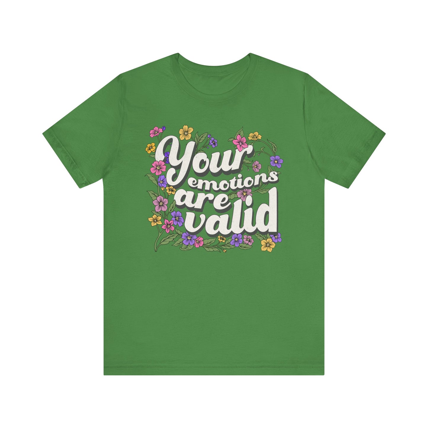 Your Emotions Are Valid Floral Tee - Unisex Jersey Short Sleeve T-Shirt