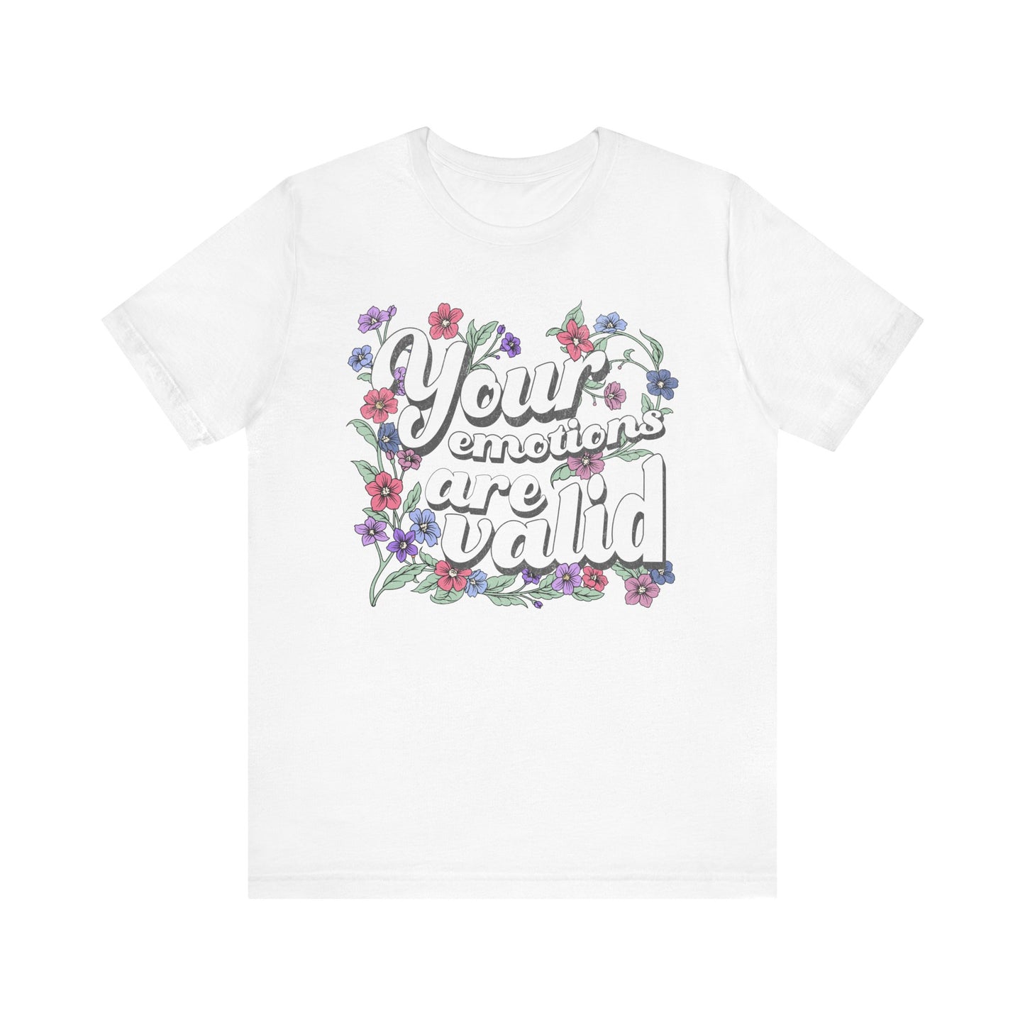 Your Emotions Are Valid Floral Tee - Unisex Jersey Short Sleeve T-Shirt
