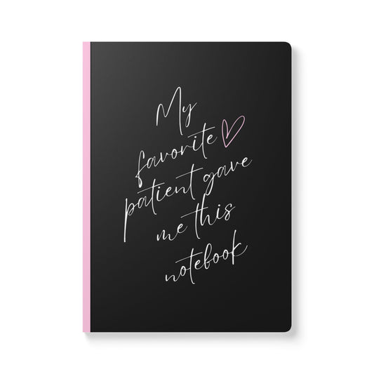 My Favorite Patient Gave Me This Notebook Softcover Journal - Perfect for Work & Daily Reflection