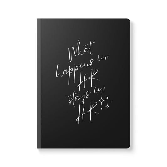 "What Happens In HR Stays In HR" - Sassy Softcover Journal -