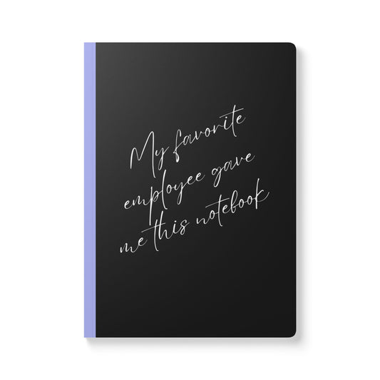 My Favorite Employee Gave Me This Notebook Softcover Journal - Perfect for Work & Daily Reflection