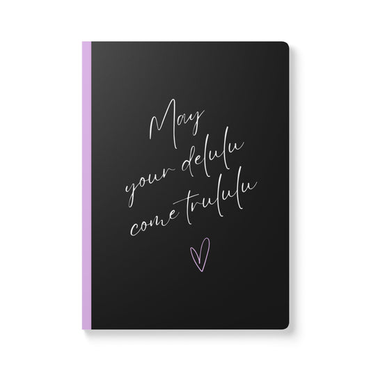May Your Delulu Come Trululu Softcover Journal - Perfect for Work & Daily Reflection