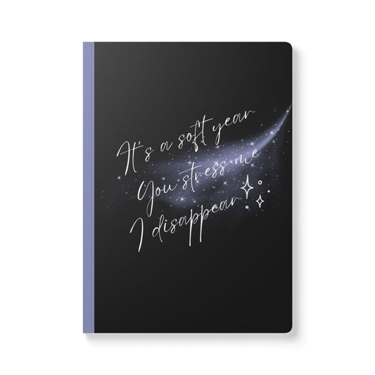 It's A Soft Year You Stress Me I Disappear Softcover Journal - Perfect for Work & Daily Reflection