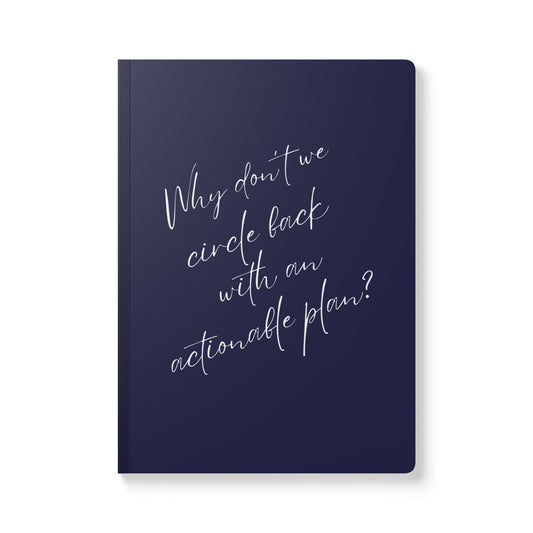 Why Don't We Circle Back With An Actionable Plan? Softcover Journal - Perfect for Work & Daily Reflection