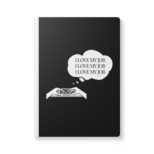 I Love My Job I Love My Job I Love My Job Softcover Journal - Perfect for Work & Daily Reflection