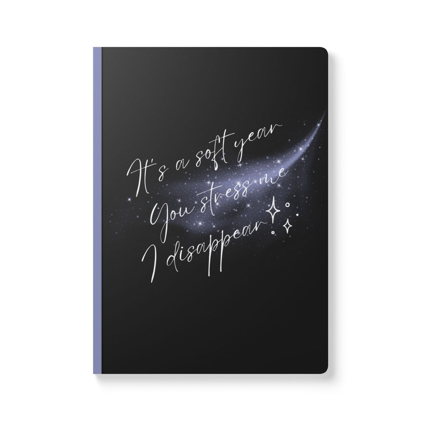 It's A Soft Year You Stress Me I Disappear Softcover Journal - Perfect for Work & Daily Reflection