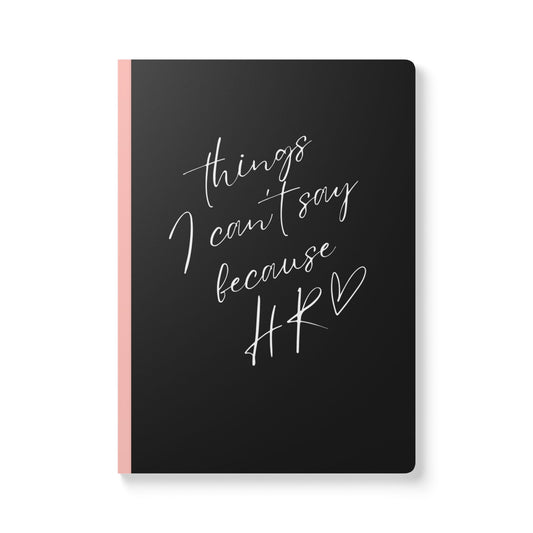 Things I Can't Say Softcover Journal - Perfect for HR Professionals, Goal Setting, and Daily Reflections